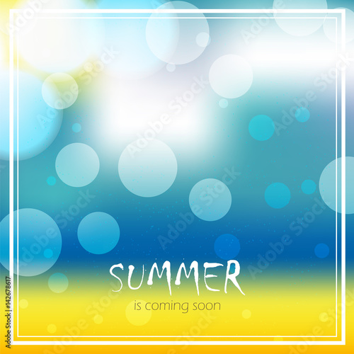 Vector blur background with text. Summer is coming soon. Beach seascape design
