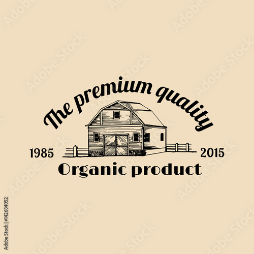 Vector retro farm fresh logotype. Organic premium quality products poster.Eco food sign.Vintage hand sketched barn icon.