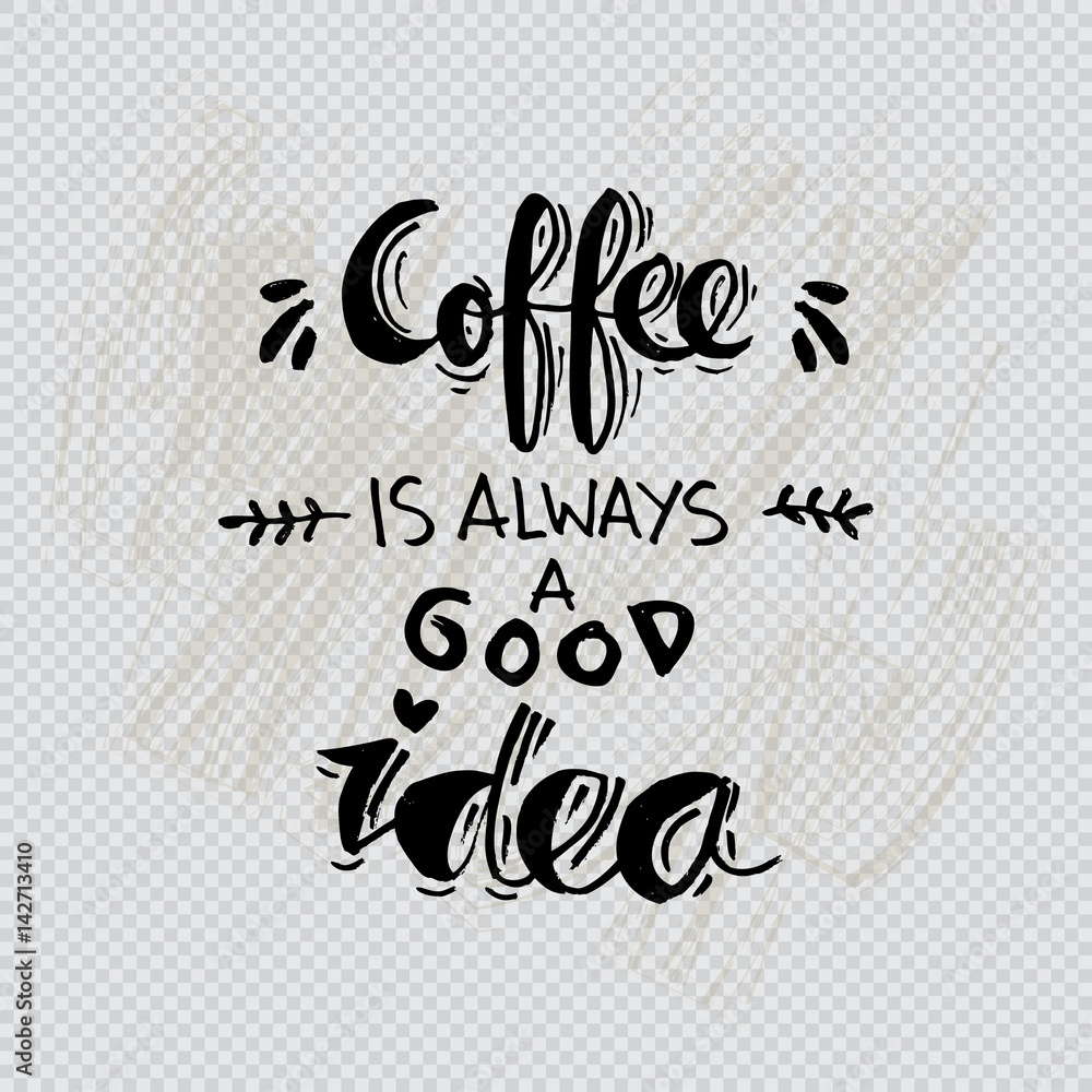 Coffee is good idea Quote 