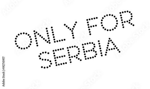 Only For Serbia rubber stamp. Grunge design with dust scratches. Effects can be easily removed for a clean, crisp look. Color is easily changed.