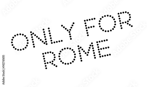 Only For Rome rubber stamp. Grunge design with dust scratches. Effects can be easily removed for a clean, crisp look. Color is easily changed.