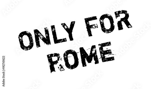 Only For Rome rubber stamp. Grunge design with dust scratches. Effects can be easily removed for a clean, crisp look. Color is easily changed.
