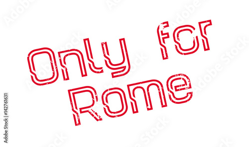 Only For Rome rubber stamp. Grunge design with dust scratches. Effects can be easily removed for a clean, crisp look. Color is easily changed.