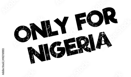 Only For Nigeria rubber stamp. Grunge design with dust scratches. Effects can be easily removed for a clean, crisp look. Color is easily changed.