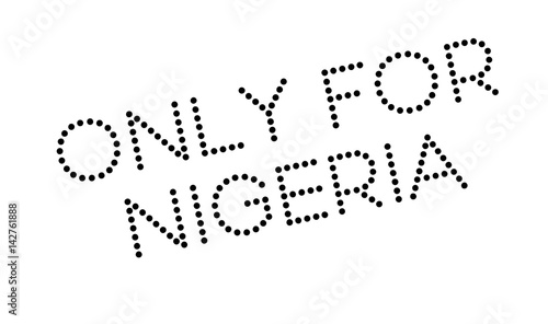 Only For Nigeria rubber stamp. Grunge design with dust scratches. Effects can be easily removed for a clean  crisp look. Color is easily changed.