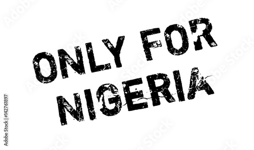 Only For Nigeria rubber stamp. Grunge design with dust scratches. Effects can be easily removed for a clean, crisp look. Color is easily changed.