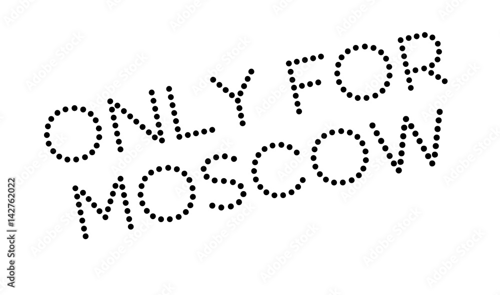 Only For Moscow rubber stamp. Grunge design with dust scratches. Effects can be easily removed for a clean, crisp look. Color is easily changed. Only For Moscow rubber stamp. Grunge design with dust scratches. Effects can be easily removed for a clean, crisp look. Color is easily changed.
