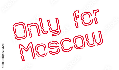 Only For Moscow rubber stamp. Grunge design with dust scratches. Effects can be easily removed for a clean, crisp look. Color is easily changed.