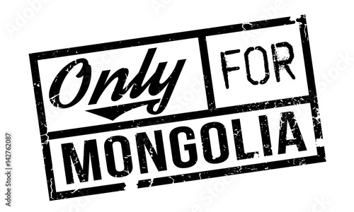 Only For Mongolia rubber stamp. Grunge design with dust scratches. Effects can be easily removed for a clean, crisp look. Color is easily changed.