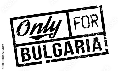 Only For Bulgaria rubber stamp. Grunge design with dust scratches. Effects can be easily removed for a clean, crisp look. Color is easily changed.