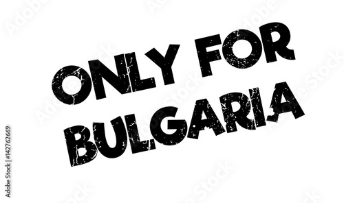 Only For Bulgaria rubber stamp. Grunge design with dust scratches. Effects can be easily removed for a clean, crisp look. Color is easily changed.