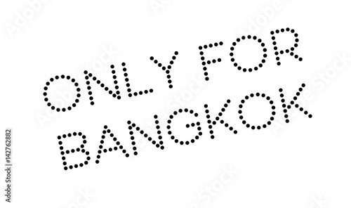 Only For Bangkok rubber stamp. Grunge design with dust scratches. Effects can be easily removed for a clean, crisp look. Color is easily changed.