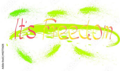 It’s Freedom-green-painted-gradient- text design. Freedom design.