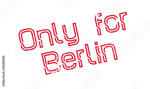 Only For Berlin rubber stamp. Grunge design with dust scratches. Effects can be easily removed for a clean, crisp look. Color is easily changed.