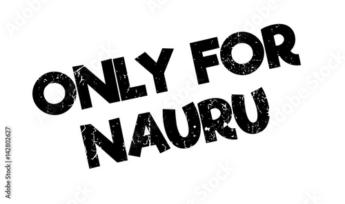 Only For Nauru rubber stamp. Grunge design with dust scratches. Effects can be easily removed for a clean, crisp look. Color is easily changed.