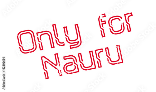 Only For Nauru rubber stamp. Grunge design with dust scratches. Effects can be easily removed for a clean, crisp look. Color is easily changed.