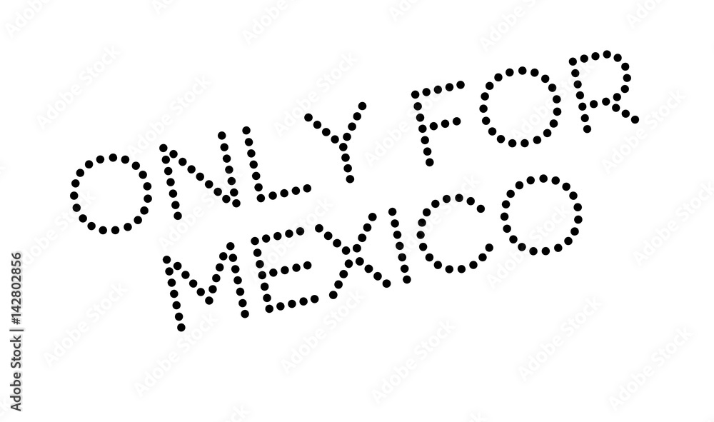 Only For Mexico rubber stamp. Grunge design with dust scratches. Effects can be easily removed for a clean, crisp look. Color is easily changed. Only For Mexico rubber stamp. Grunge design with dust scratches. Effects can be easily removed for a clean, crisp look. Color is easily changed.
