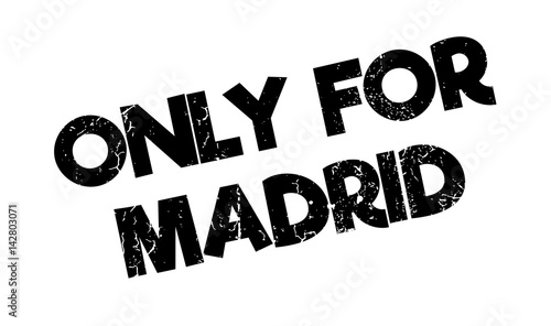 Only For Madrid rubber stamp. Grunge design with dust scratches. Effects can be easily removed for a clean, crisp look. Color is easily changed.