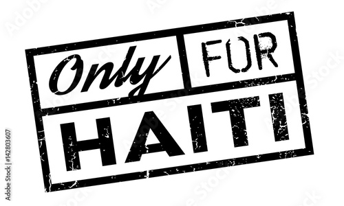 Only For Haiti rubber stamp. Grunge design with dust scratches. Effects can be easily removed for a clean, crisp look. Color is easily changed.