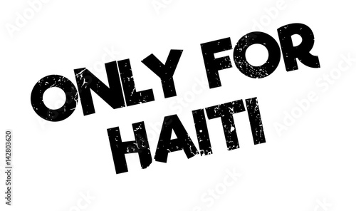Only For Haiti rubber stamp. Grunge design with dust scratches. Effects can be easily removed for a clean, crisp look. Color is easily changed.