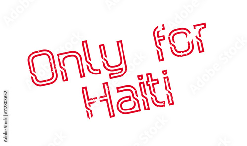Only For Haiti rubber stamp. Grunge design with dust scratches. Effects can be easily removed for a clean, crisp look. Color is easily changed.