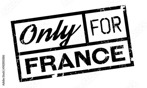 Only For France rubber stamp. Grunge design with dust scratches. Effects can be easily removed for a clean, crisp look. Color is easily changed.