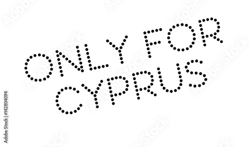 Only For Cyprus rubber stamp. Grunge design with dust scratches. Effects can be easily removed for a clean, crisp look. Color is easily changed.
