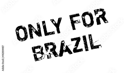 Only For Brazil rubber stamp. Grunge design with dust scratches. Effects can be easily removed for a clean, crisp look. Color is easily changed.