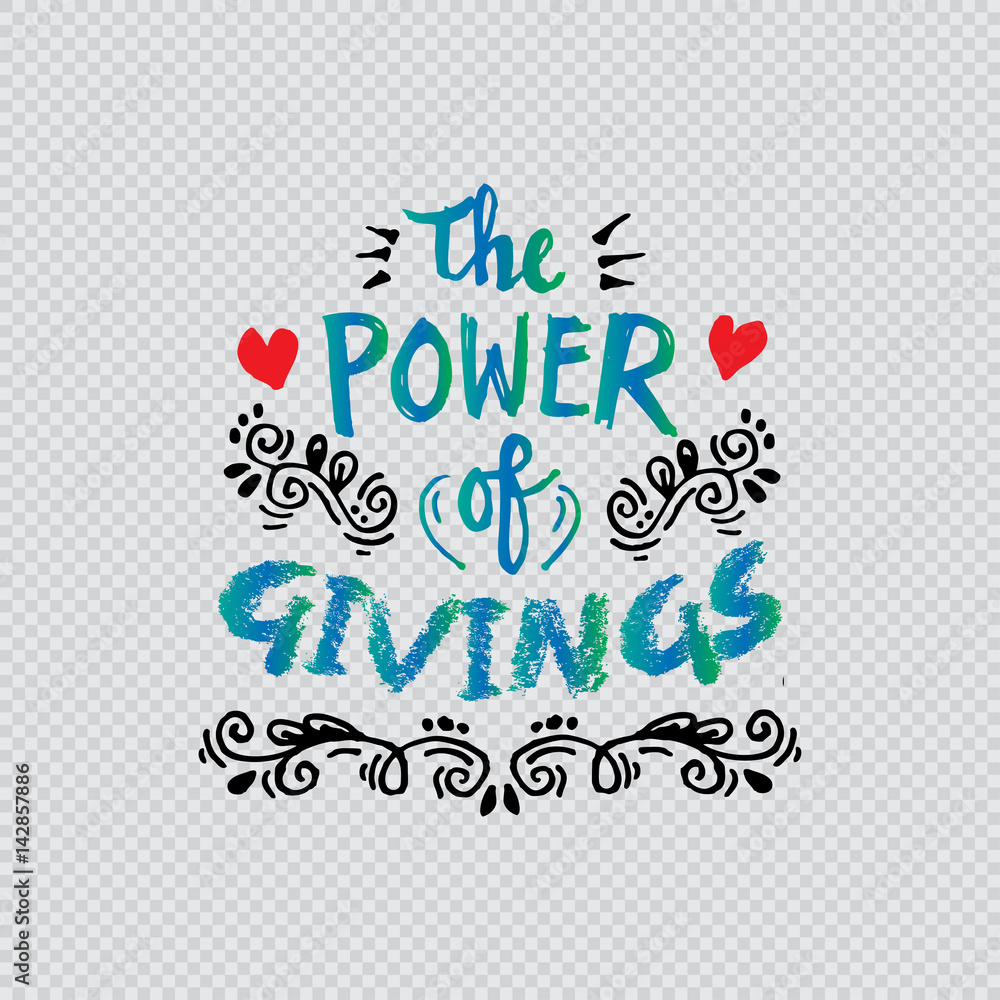 The power of givings. Quote. Hand lettering Calligraphy.