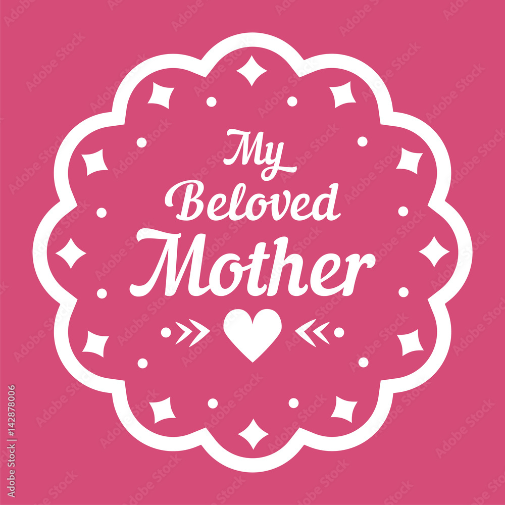 Colorful My Beloved Mother Lettering Emblem. Vector Design Elements For Greeting Card and Other Print Templates. Isolated on pink.