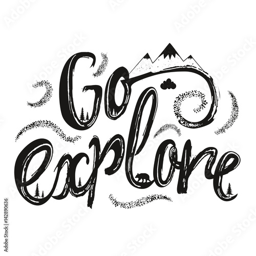 Hand drawn style typography poster with lettering quote - Go Explore