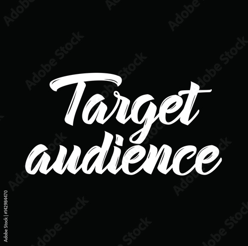 target audience, text design. Vector calligraphy. Usable as background.