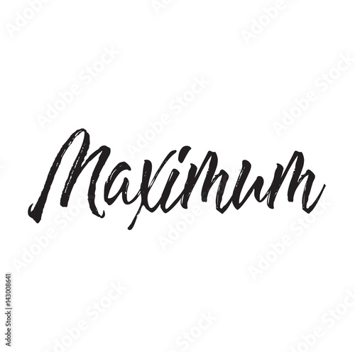maximum, text design. Vector calligraphy. Typography poster.