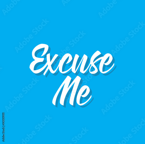 excuse me, text design. Vector calligraphy. Typography poster.