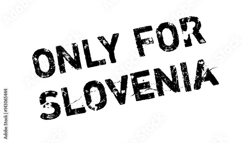Only For Slovenia rubber stamp. Grunge design with dust scratches. Effects can be easily removed for a clean, crisp look. Color is easily changed.