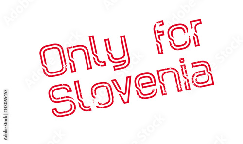 Only For Slovenia rubber stamp. Grunge design with dust scratches. Effects can be easily removed for a clean, crisp look. Color is easily changed.