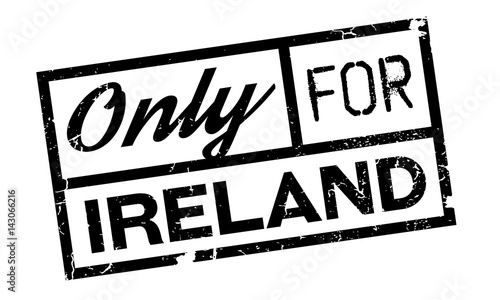 Only For Ireland rubber stamp. Grunge design with dust scratches. Effects can be easily removed for a clean, crisp look. Color is easily changed.
