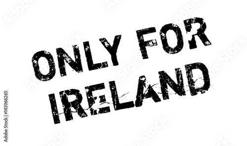 Only For Ireland rubber stamp. Grunge design with dust scratches. Effects can be easily removed for a clean, crisp look. Color is easily changed.