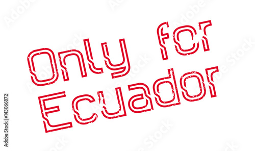 Only For Ecuador rubber stamp. Grunge design with dust scratches. Effects can be easily removed for a clean, crisp look. Color is easily changed.