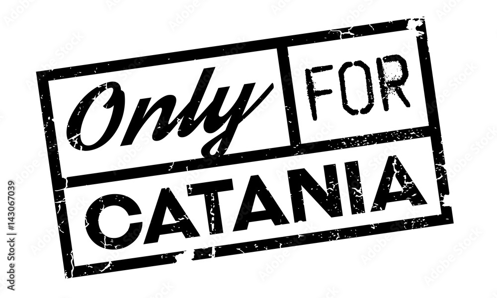 Fototapeta premium Only For Catania rubber stamp. Grunge design with dust scratches. Effects can be easily removed for a clean, crisp look. Color is easily changed.