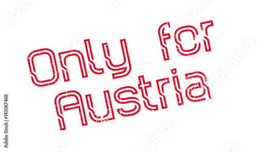Only For Austria rubber stamp. Grunge design with dust scratches. Effects can be easily removed for a clean, crisp look. Color is easily changed.