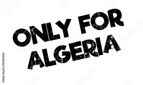 Only For Algeria rubber stamp. Grunge design with dust scratches. Effects can be easily removed for a clean, crisp look. Color is easily changed.
