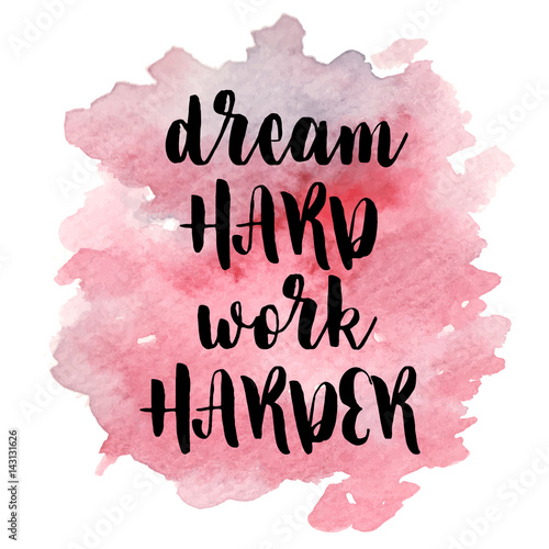 Quote Dream hard work harder. Vector illustration