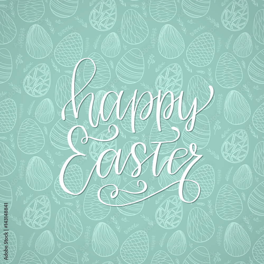 Happy Easter holiday celebration card with hand drawn lettering design on seamless ornamental eggs pattern.