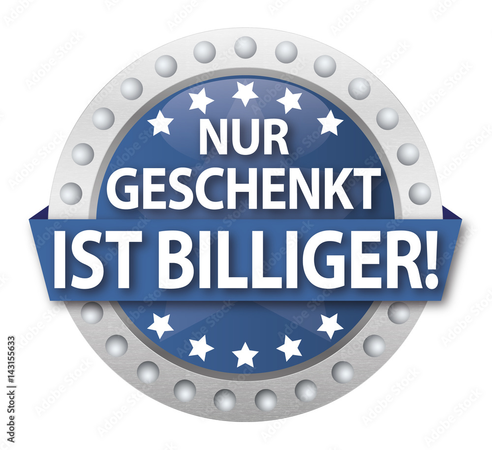 Button Nur geschenkt ist billiger, blau Button Nur geschenkt ist billiger, blau