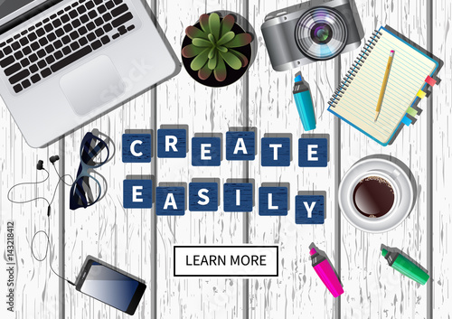 Vector advertising web banner with toop view of a white wooden table and different things placed on it. Copyspace in the center with a phrases Create easily and Learn more.