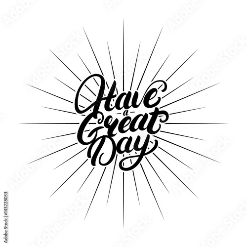 Have a great day hand written lettering.