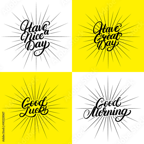 Set of Good Morning, Good Luck, Have a nice great day hand written lettering.