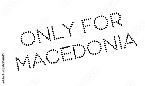 Only For Macedonia rubber stamp. Grunge design with dust scratches. Effects can be easily removed for a clean, crisp look. Color is easily changed.