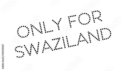 Only For Swaziland rubber stamp. Grunge design with dust scratches. Effects can be easily removed for a clean, crisp look. Color is easily changed.